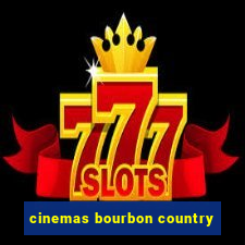 cinemas bourbon country